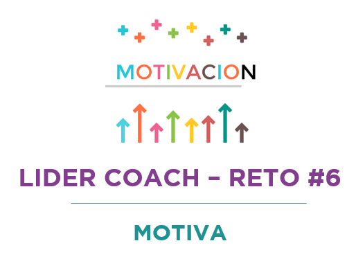 Líder coach – Reto #6: MOTIVA